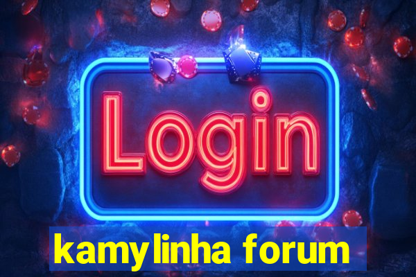 kamylinha forum