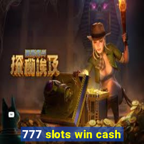 777 slots win cash