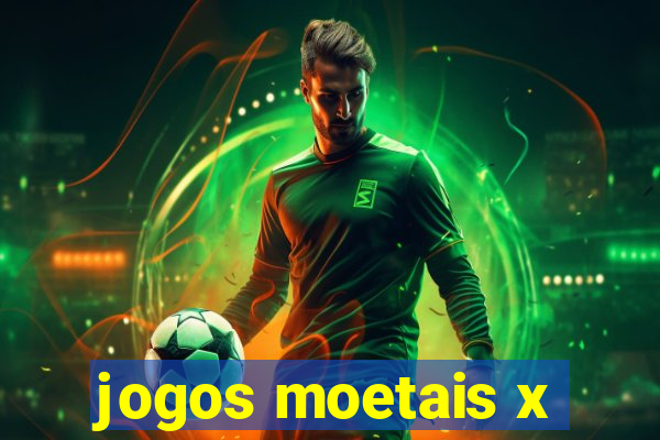 jogos moetais x