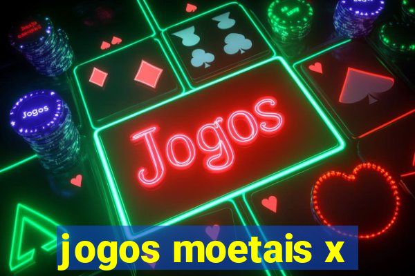 jogos moetais x