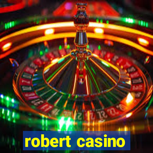 robert casino