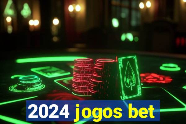 2024 jogos bet