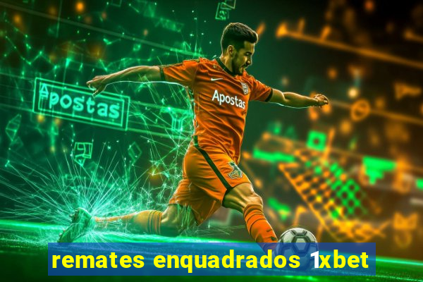 remates enquadrados 1xbet