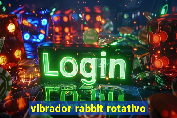 vibrador rabbit rotativo