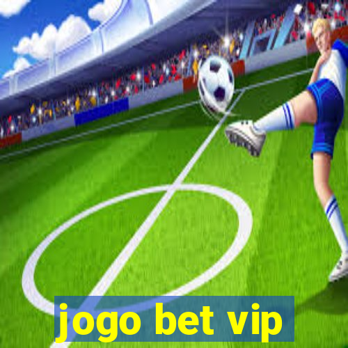 jogo bet vip