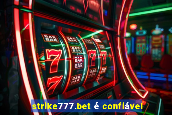 strike777.bet é confiável