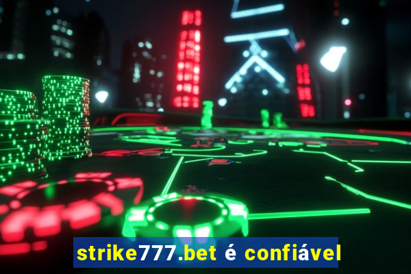 strike777.bet é confiável