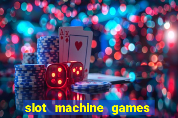 slot machine games for real money