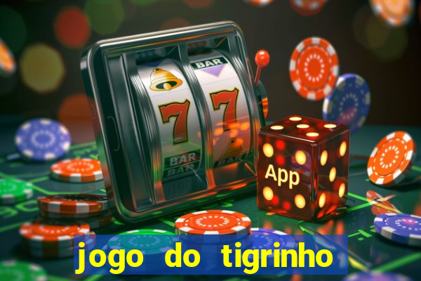 jogo do tigrinho com bonus sem deposito