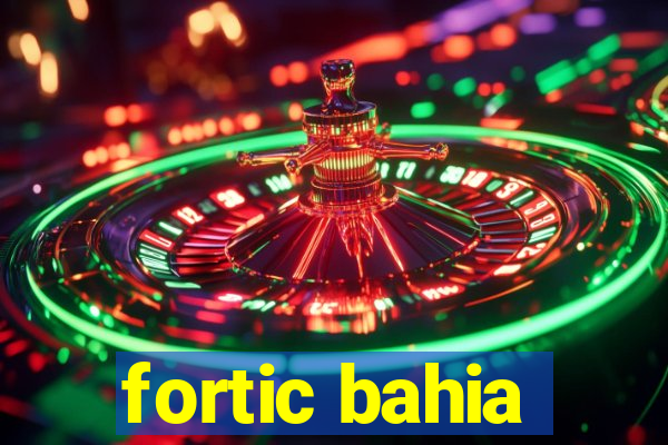 fortic bahia