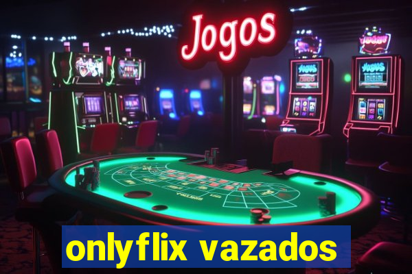 onlyflix vazados