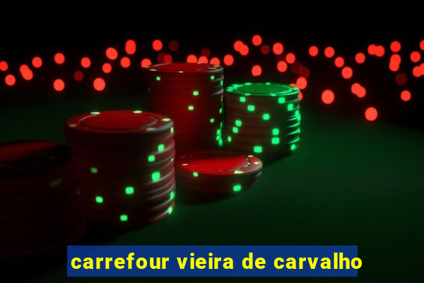 carrefour vieira de carvalho