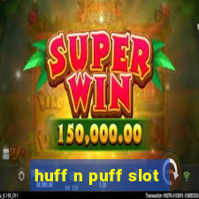 huff n puff slot