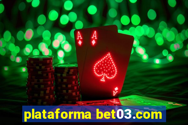 plataforma bet03.com