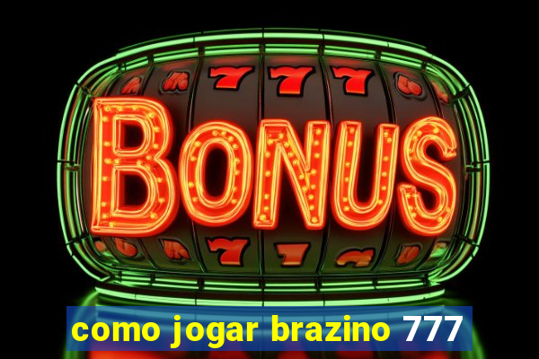 como jogar brazino 777