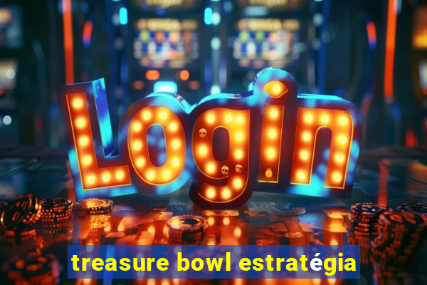 treasure bowl estratégia