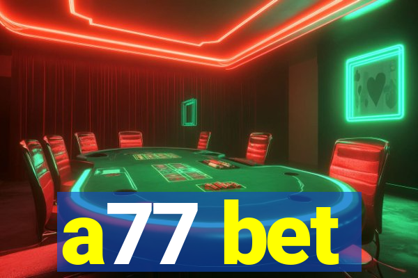 a77 bet