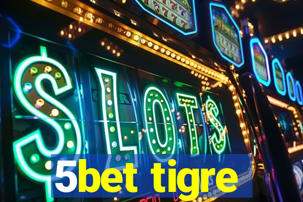 5bet tigre