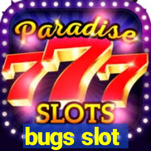 bugs slot