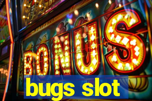 bugs slot