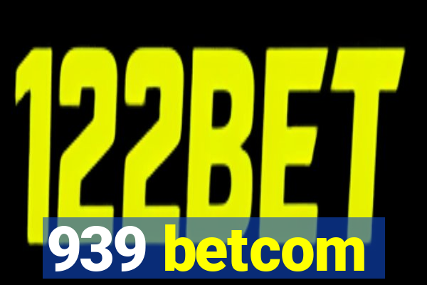 939 betcom