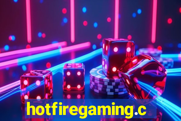 hotfiregaming.com