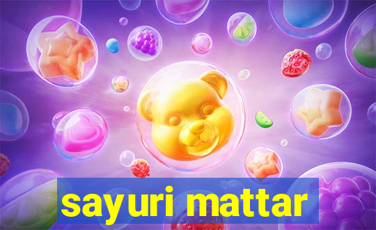 sayuri mattar