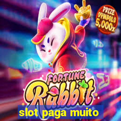 slot paga muito