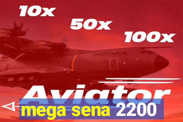 mega sena 2200