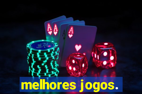 melhores jogos.