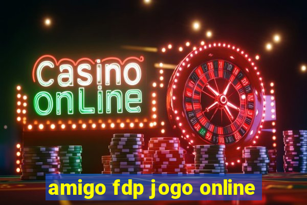 amigo fdp jogo online