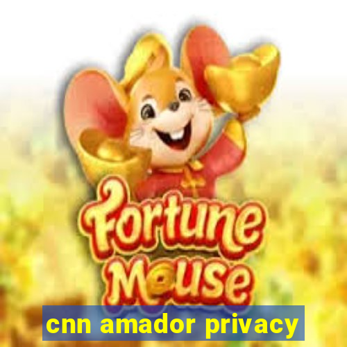 cnn amador privacy