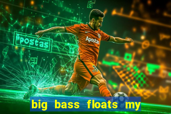 big bass floats my boat slot demo