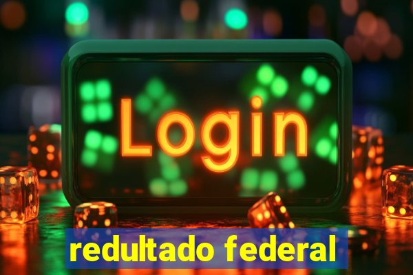 redultado federal