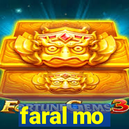 faral mo