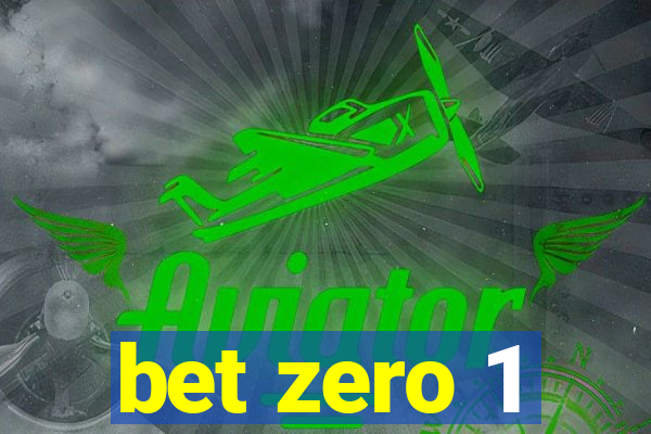 bet zero 1