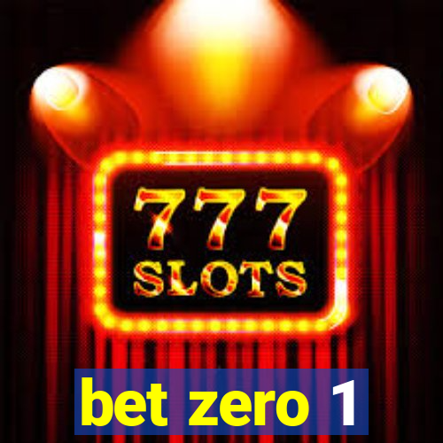 bet zero 1