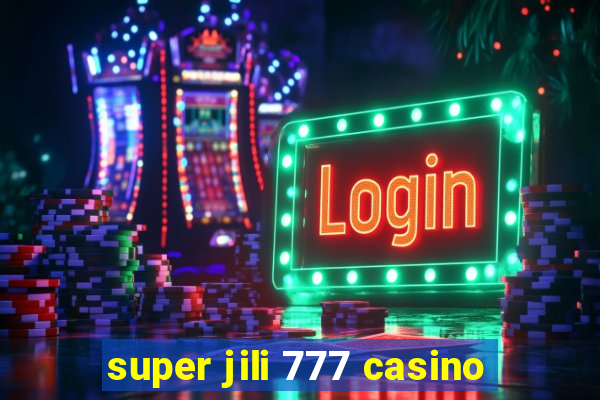 super jili 777 casino