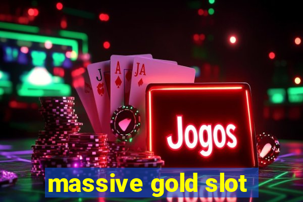 massive gold slot