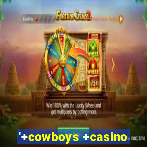 '+cowboys +casino