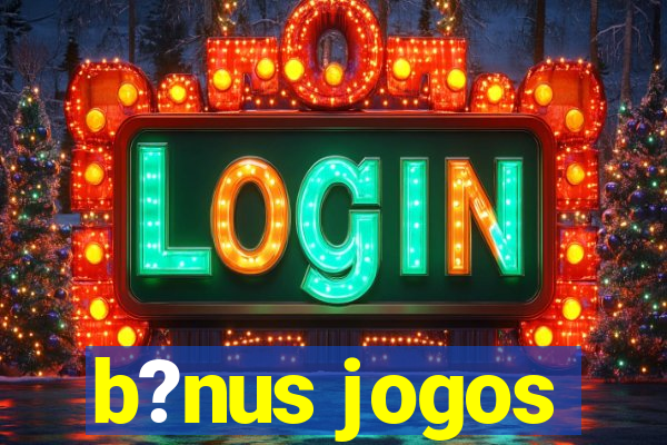 b?nus jogos