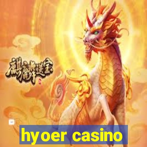 hyoer casino