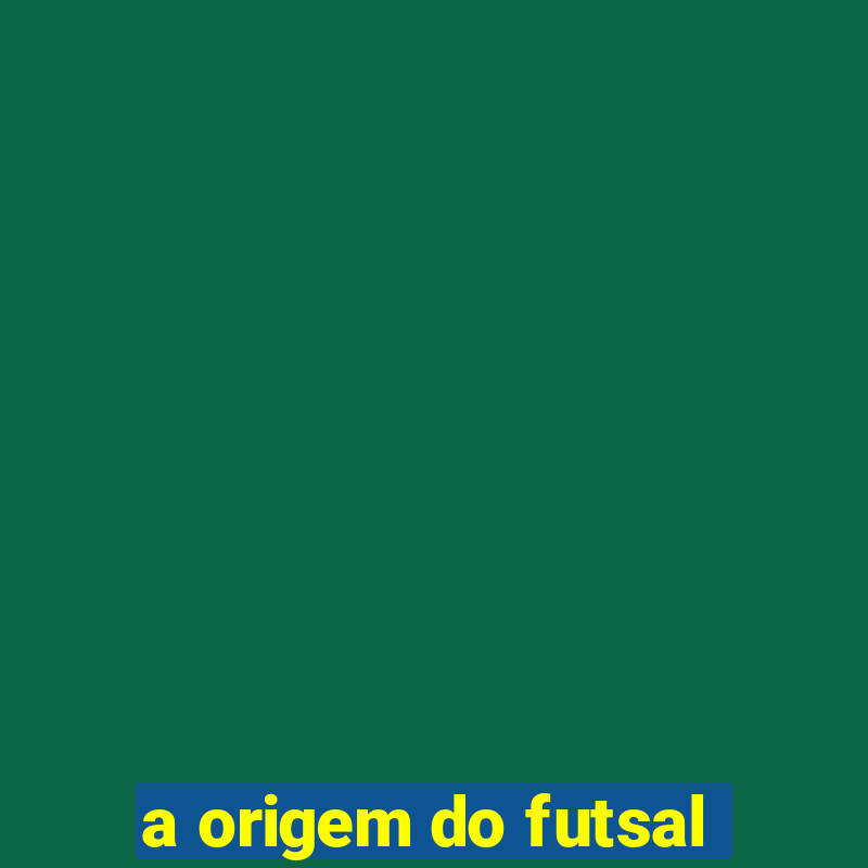 a origem do futsal