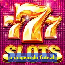 a origem do futsal