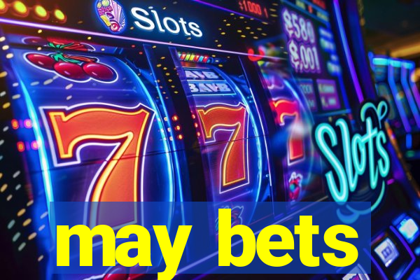 may bets