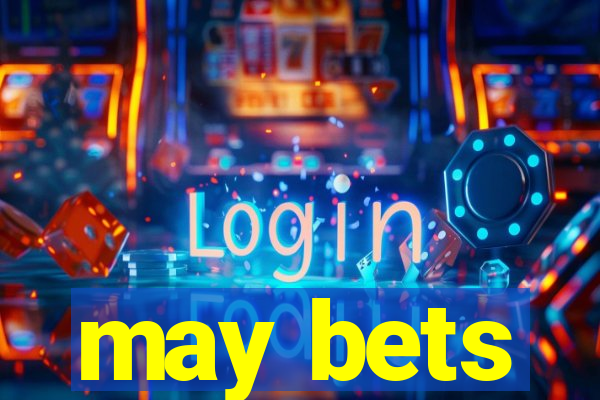 may bets