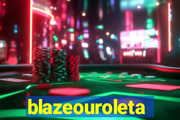 blazeouroleta