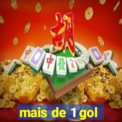 mais de 1 gol