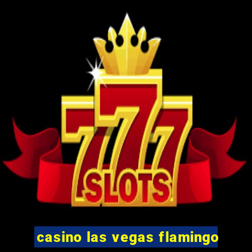 casino las vegas flamingo