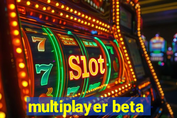 multiplayer beta